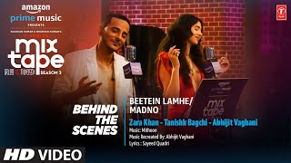 Making Of Beetein LamheMadno Ep9  Zara K Tanishk B Abhijit V  TSeries Mixtape S3  Ahmed K [upl. by Chem]