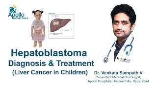 Hepatoblastoma  Ped Liver Cancer  Diagnosis amp Treatment  Dr Venkata Sampath Medical Oncologist [upl. by Antonietta]