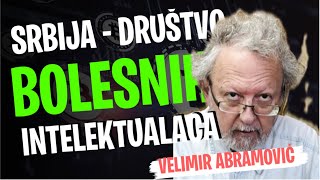 Velimir Abramović SRBIJA • DRUŠTVO BOLESNIH INTELEKTUALACA [upl. by Shedd]