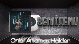 Semicenk  Onlar Anlamaz Halden [upl. by Wall]