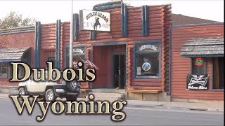 Dubois Wyoming  A Really Neat Town [upl. by Zaria]