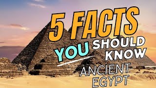 Top 5 Facts About Ancient Egypt ANCIENT EGYPT [upl. by Ahsienod]