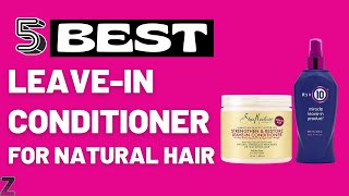 ✅😍Top 5 Best Leavein Conditioners for Natural Hair  Buyers Guide [upl. by Suertemed823]