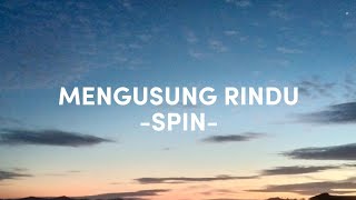 MENGUSUNG RINDU LIRIK  SPIN [upl. by Lowenstern]