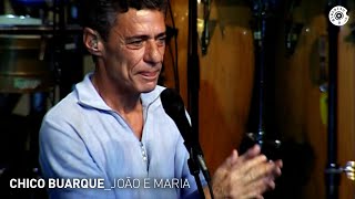 Chico Buarque  quotJoão e Mariaquot Ao Vivo  Carioca ao Vivo [upl. by Neelrak]