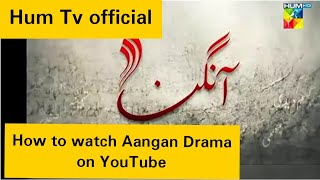 How to Watch Aangan hum tv Drama on YouTube [upl. by Deland]