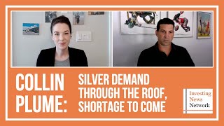 Collin Plume Silver Demand Through the Roof Shortage to Come [upl. by Edee]