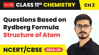 Questions Based on Rydberg Formula  Structure of Atom  Class 11 Chemistry Chapter 2  LIVE [upl. by Adigirb]