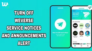 How To Turn Off Weverse Service Notices And Announcements Alert On Weverse App [upl. by Rramaj]