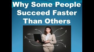 Why Some People Succeed Faster Than Others [upl. by Nnylsor588]