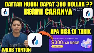 🔴BONUS 300 DARI HUOBI  APAKAH BISA DI TARIK  BEGINI CARANYA [upl. by Artenak]