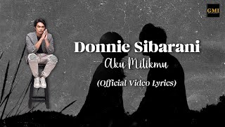 Donnie Sibarani  Aku Milikmu OFFICIAL LYRIC VIDEO [upl. by Iblehs674]