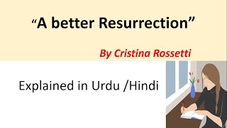 A better resurrection by Christina Rossetti in UrduHindi explained [upl. by Ahsotan315]