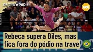 OLIMPÍADAS 2024 REBECA ANDRADE SUPERA BILES MAS FICA FORA DO PÓDIO NA TRAVE JULIA SOARES É 7ª [upl. by Tarrant535]