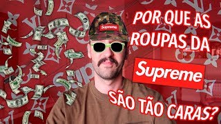 Por que as roupas da Supreme são tão caras  Streetwear Brasil [upl. by Roderica]