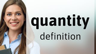 Quantity • meaning of QUANTITY [upl. by Adla280]