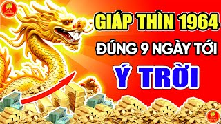 XEM GẤP Dự Ngôn CỰC SỐC Giáp Thìn 1964 Đúng 9 Ngày Tới Lộc Lá Đầy Nhà Phất Lên Vù Vù [upl. by Annerol720]