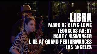 Mark de CliveLowe ft Teodross Avery  Hailey Niswanger  quotLibraquot Live at Grand Performances [upl. by Myrlene23]