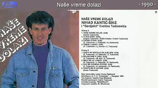 Nihad Kantic Sike  Nase vreme dolazi  Audio 1990 [upl. by Beckman]