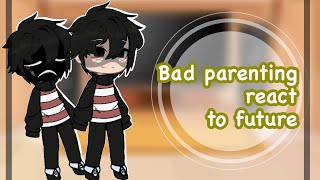 Bad parenting react to future [upl. by Charlton]