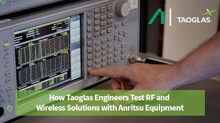 How Taoglas Engineers Test RF and Wireless Solutions with Anritsu Equipment [upl. by Hanej228]