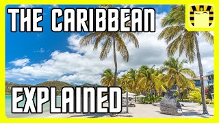 The Caribbean Explained [upl. by Aime233]