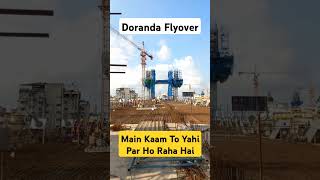 Doranda Flyover Main Kaam Ho Raha Hai Yaha Par [upl. by Adler69]