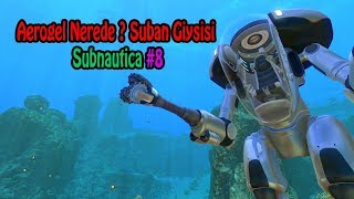 Aerogel Nerede  Suban Giysisi  Subnautica 8 [upl. by Wistrup]