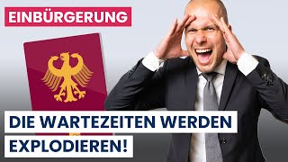 Wartezeiten für Einbürgerung werden explodieren Was du jetzt beachten solltest [upl. by Camala]