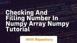 Checking and filling number in numpy array numpy tutorial [upl. by Orlena]