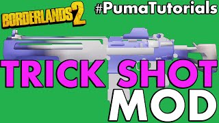 Borderlands 2 and The PreSequel Modded Weapons Guide  Trick Shot Mod PumaTutorials [upl. by Hemetaf]