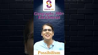 Possibilism  Geography Optional  Concepts Explained  UPSC CSE  Sunya IAS [upl. by Suhsoj]