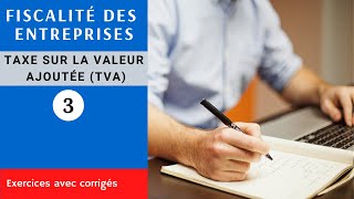 TVA  Fiscalité des entreprises partie 3  exercice avec corrigé [upl. by Alleen]