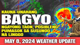 KAUNAUNAHANG BAGYO NGAYONG TAON POSIBLENG PUMASOK SA SUSUNOD NA LINGGO⚠️WEATHER NEWS  MAY 8 2024 [upl. by Claudy]