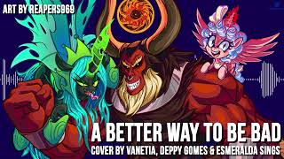 A Better Way To Be Bad  My Little Pony【Cover by Vanetia DeppyGomes and esmeraldasings 】 [upl. by Nolubez]