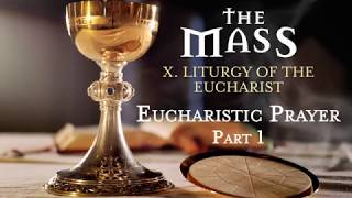 The Mass X  Liturgy of the Eucharist  Eucharistic Prayer Part 1 [upl. by Liatris]