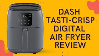 Dash TastiCrisp Digital Air Fryer Review [upl. by Grekin]