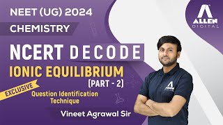 Ionic Equilibrium Part2  Important for NEET 2024 Exam 📚  Chemistry NCERT Decode  ALLENNEET [upl. by Ecitsuj]