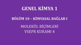 Genel Kimya 1Bölüm 10  Kimyasal Bağlar I  Molekül Biçimleri  VSEPR Kuramı 4 [upl. by Enotna]