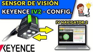 🟥⬜️⬛️ 12 SENSOR DE VISIÓN IV2 KEYENCE  CONFIGURACIÓN EN IV2 NAVIGATOR [upl. by Ettenirt]