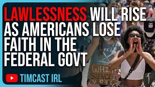 Lawlessness Will RISE As Americans Lose Faith In The Federal Govt The System Is COLLAPSING [upl. by Laira]