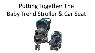 How to put together the BabyTrend EZ Ride Stroller amp Car Seat [upl. by Nudnarb]