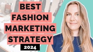 BEST Fashion Marketing Strategy 2024 [upl. by Akerdnuhs]