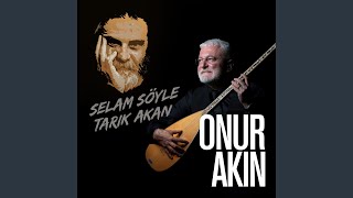 Selam Söyle Tarık Akan [upl. by Ardell]