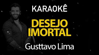 Desejo Imortal  Gusttavo Lima Karaokê Version [upl. by Sirret788]