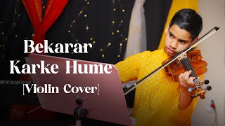 Bollywood Hindi Song  Violin Cover By DRIK  Beqarar Karke Hume  बेक़रार करके हमे यूँ ना जाइये [upl. by Vinny792]