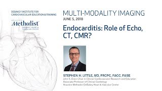 Endocarditis Role of Echo CT CMR STEPHEN H LITTLE MD June 5 2018  LIVESTREAM RECORDING [upl. by Notnel]