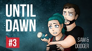 Sam and Dodger play UNTIL DAWN  Part 3 [upl. by Nodnal]