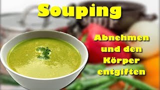 Mit Souping abnehmen und den Körper entgiften [upl. by Anivas]