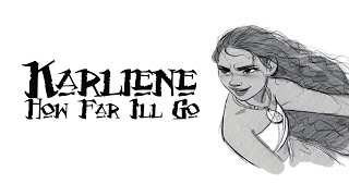 Karliene  How Far Ill Go [upl. by Lavena]